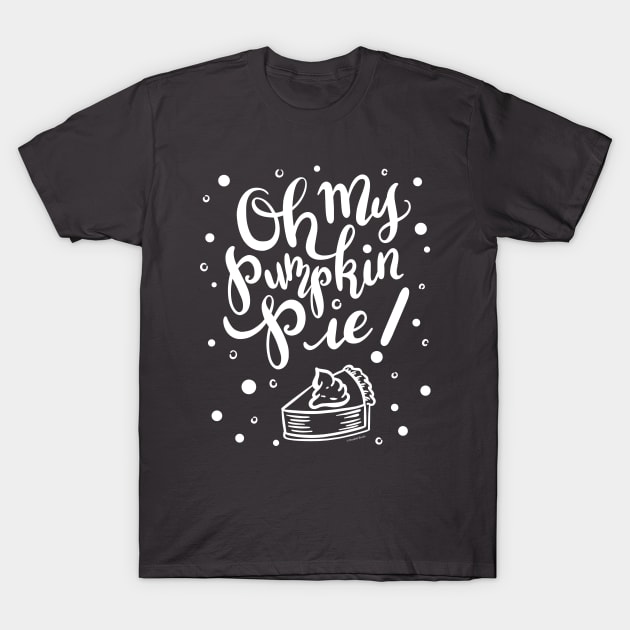 Oh My Pumpkin Pie with Pumpkin Spice Flakes T-Shirt by DoubleBrush